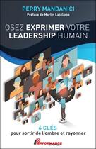 Couverture du livre « Osez exprimer votre leadership humain : 6 clés pour sortir de l'ombre et rayonner » de Perry Mandanici aux éditions Performance Editions