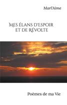 Couverture du livre « Mes élans d'espoir et de révolte : poèmes de ma vie » de . Marl'Aime aux éditions Books On Demand