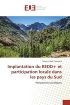 Couverture du livre « Implantation du ReDD+ et participation locale dans les pays du Sud : Perspectives juridiques » de Twison Tuwizana aux éditions Editions Universitaires Europeennes