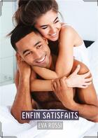 Couverture du livre « Enfin satisfaits : Recueil d'histoires érotiques sexy en français » de Rossi Eva aux éditions Tredition