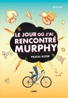 Couverture du livre « Le jour où j'ai rencontré Murphy » de Pascal Ruter aux éditions Samir