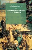 Couverture du livre « Les néoconservateurs à la française » de Christine Faure aux éditions Mimesis