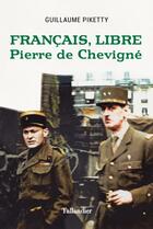 Couverture du livre « Français libre, Pierre de Chevigné » de Guillaume Piketty aux éditions Tallandier