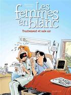 Couverture du livre « Les femmes en blanc Tome 41 : traitement et sale air » de Philippe Bercovici et Raoul Cauvin aux éditions Dupuis