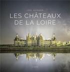 Couverture du livre « Les châteaux de la Loire » de Joel Klinger aux éditions Geste