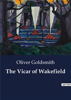 Couverture du livre « The Vicar of Wakefield » de Oliver Goldsmith aux éditions Culturea