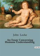 Couverture du livre « An Essay Concerning Humane Understanding » de John Locke aux éditions Shs Editions