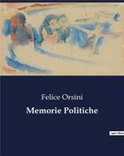 Couverture du livre « Memorie Politiche » de Orsini Felice aux éditions Culturea