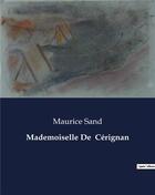 Couverture du livre « Mademoiselle De Cérignan : Une oeuvre du fils de George Sand » de Maurice Sand aux éditions Culturea