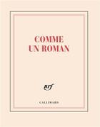 Couverture du livre « Comme un roman » de Collectif Gallimard aux éditions Gallimard