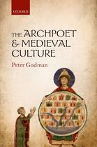 Couverture du livre « The Archpoet and Medieval Culture » de Peter Godman aux éditions Oup Oxford