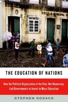 Couverture du livre « The Education of Nations: How the Political Organization of the Poor, » de Kosack Stephen aux éditions Oxford University Press Usa