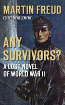 Couverture du livre « Any Survivors » de Freud Martin aux éditions History Press Digital