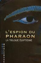 Couverture du livre « L'espion du pharaon ; la trilogie égyptienne » de Weulersse-O aux éditions Hachette Romans