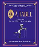 Couverture du livre « Xv a table - le festin de la coupe du monde » de Viard/Etchebest aux éditions Hachette Pratique