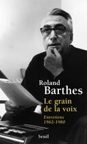 Couverture du livre « Le grain de la voix ; entretiens, 1962-1980 » de Roland Barthes aux éditions Seuil