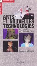 Couverture du livre « Art Et Nouvelles Technologies ; Art Video, Art Numerique » de Florence De Meredieu aux éditions Larousse