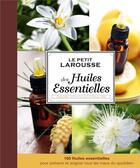 Couverture du livre « Le petit Larousse des huiles essentielles » de Thierry Folliard aux éditions Larousse