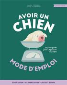 Couverture du livre « Avoir un chien, mode d'emploi » de Daniel Tatarsky et David Humphries aux éditions Larousse