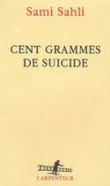 Couverture du livre « Cent grammes de suicide » de Sami Sahli aux éditions Gallimard