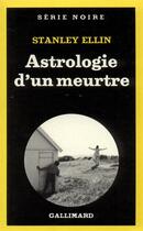 Couverture du livre « Astrologie d'un meurtre » de Stanley Ellin aux éditions Gallimard