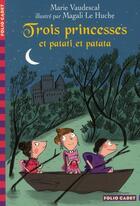 Couverture du livre « Trois princesses ; et patati et patata » de Magali Le Huche et Marie Vaudescal aux éditions Gallimard-jeunesse