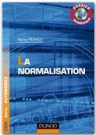 Couverture du livre « La normalisation (secteur Automobile) ; dossier numérique » de Remy Perrault aux éditions Dunod