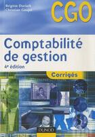 Couverture du livre « Comptabilité de gestion ; corrigés (4e édition) » de Brigitte Doriath et Christian Goujet aux éditions Dunod
