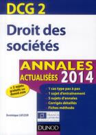 Couverture du livre « DCG 2 ; droit des sociétés ; annales actualisées (édition 2014) » de Dominique Lafleur aux éditions Dunod