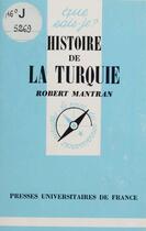 Couverture du livre « Histoire de la turquie » de Robert Mantran aux éditions Que Sais-je ?