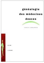 Couverture du livre « Généalogie des médecines douces » de Francis Zimmermann aux éditions Puf