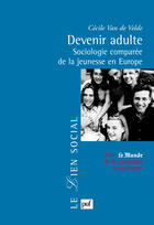 Couverture du livre « Devenir adulte ; sociologie comparée de la jeunesse en Europe » de Cecile Van De Velde aux éditions Puf