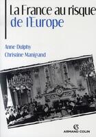 Couverture du livre « La France au risque de l'Europe » de Anne Dulphy et Christine Manigand aux éditions Armand Colin
