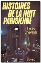 Couverture du livre « Histoires de la nuit parisienne » de Louis Chevalier aux éditions Fayard