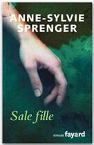 Couverture du livre « Sale fille » de Sprenger-A.S aux éditions Fayard