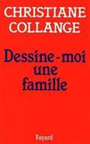 Couverture du livre « Dessine-moi une famille » de Christiane Collange aux éditions Fayard