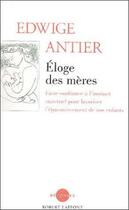 Couverture du livre « Eloge des meres - ne » de Edwige Antier aux éditions Robert Laffont