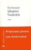 Couverture du livre « Iphigénie Vanderbilt » de Eric Deschodt aux éditions Robert Laffont