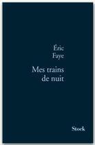 Couverture du livre « Mes trains de nuit » de Eric Faye aux éditions Stock