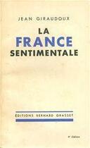 Couverture du livre « La France sentimentale » de Jean Giraudoux aux éditions Grasset Et Fasquelle