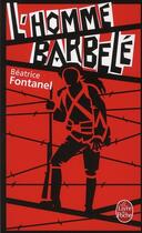 Couverture du livre « L'homme barbelé » de Fontanel-B aux éditions Le Livre De Poche