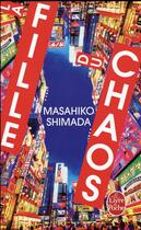 Couverture du livre « La fille du chaos » de Masahiko Shimada aux éditions Le Livre De Poche