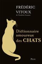 Couverture du livre « Dictionnaire amoureux : dictionnaire amoureux des chats » de Frederic Vitoux aux éditions Plon