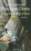 Couverture du livre « Les galeres de l'orfevre marseille, 1703 » de Duchon-Doris J-C. aux éditions Julliard