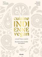 Couverture du livre « Cuisine indienne vegan : Recettes d'une famille du Gujarat » de Natasha Tourabi et Yasmine Tourabi aux éditions Solar