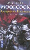 Couverture du livre « La légende de Hawkmoon Tome 3 ; l'épée de l'Aurore » de Michael Moorcock aux éditions Pocket