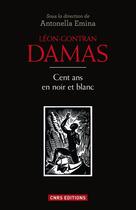 Couverture du livre « Léon Gontran Damas ; cent ans en noir et blanc » de Antonella Emina aux éditions Cnrs Editions