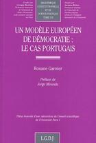 Couverture du livre « Un modàle européen de démocratie : le cas portugais » de Roxane Garnier aux éditions Lgdj
