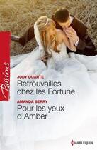 Couverture du livre « Retrouvailles chez les Fortune ; pour les yeux d'Amber » de Judy Duarte et Amanda Berry aux éditions Harlequin