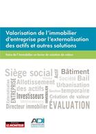 Couverture du livre « Valorisation de l'immobilier d'entreprise par l'externalisation des actifs et autres solutions ; faire de l'immobilier un levier de création de valeur » de  aux éditions Le Moniteur